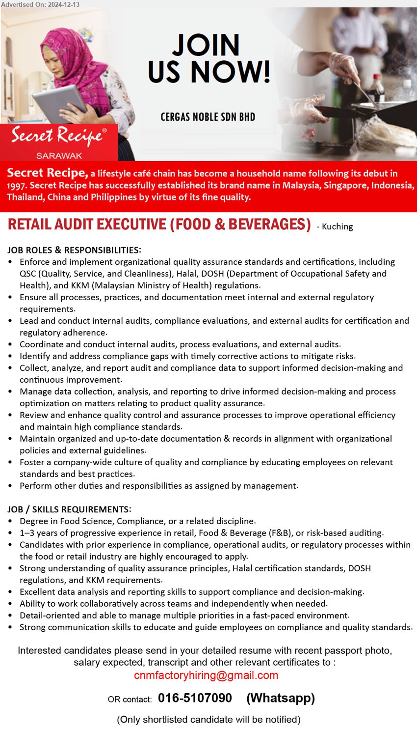 CERGAS NOBLE SDN BHD - RETAIL AUDIT EXECUTIVE (FOOD & BEVERAGES) (Kuching), Degree in Food Science, Compliance, 1–3 years of progressive experience in retail, Food & Beverage (F&B), or risk-based auditing,...
Whatsapp 016-5107090 / Email resume to ...