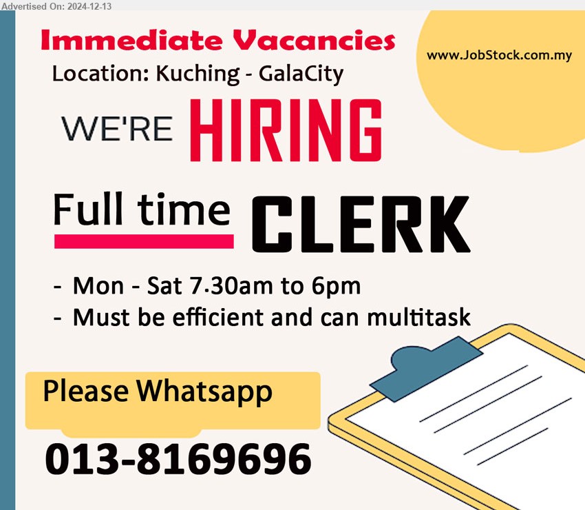 ADVERTISER - CLERK (Kuching), Must be efficient and can multitask,...
Please Whatsapp 