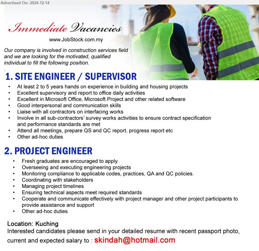 ADVERTISER (Construction Service) - 1. SITE ENGINEER / SUPERVISOR (Kuching), At least 2 to 5 years hands on experience in building and housing projects, excellent supervisory and report to office daily activities,...
2. PROJECT ENGINEER (Kuching), Fresh graduates are encouraged to apply, overseeing and executing engineering projects
,...
Email resume to ...
