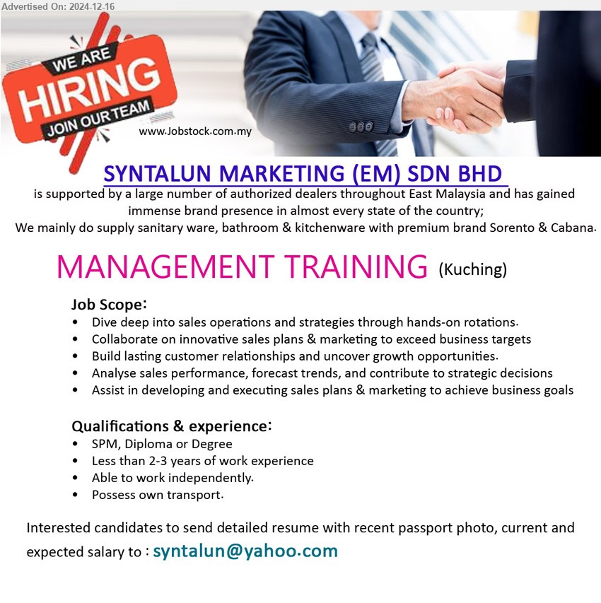 SYNTALUN MARKETING (EM) SDN BHD - MANAGEMENT TRAINING (Kuching), SPM, Diploma or Degree, Less than 2-3 years of work experience, Dive deep into sales operations and strategies through hands-on rotations.,...
Email resume to ...