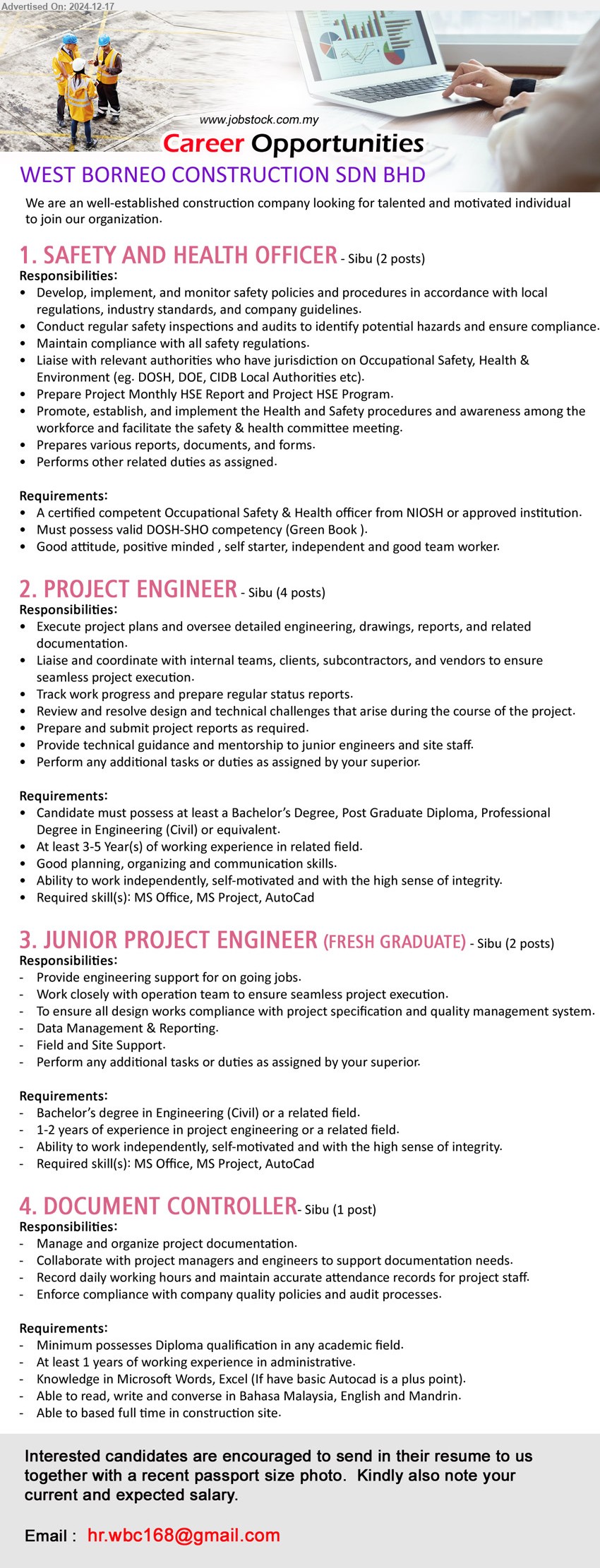 WEST BORNEO CONSTRUCTION SDN BHD - 1. SAFETY AND HEALTH OFFICER (Sibu), A certified competent Occupational Safety & Health officer from NIOSH or approved institution,...
2. PROJECT ENGINEER  (Sibu), Bachelor’s Degree, Post Graduate Diploma, Professional Degree in Engineering (Civil),...
3. JUNIOR PROJECT ENGINEER (Sibu), Bachelor’s degree in Engineering (Civil), 1-2 years of experience in project engineering, ...
4. DOCUMENT CONTROLLER (Sibu), Diploma, 1 yr. exp., Knowledge in Microsoft Words, Excel (If have basic Autocad is a plus point).,...
Email resume to ...