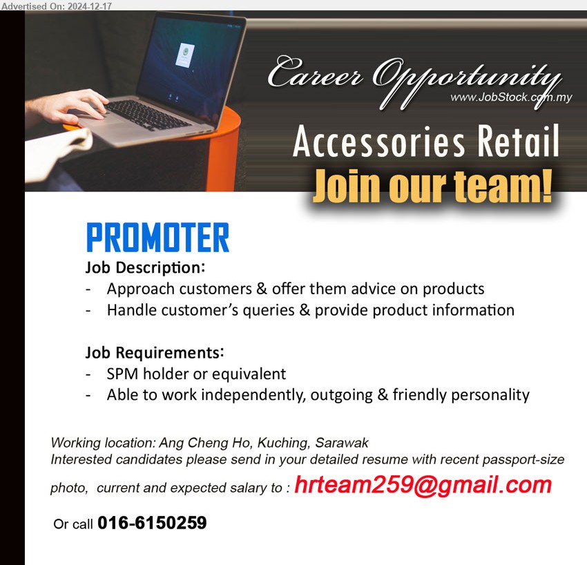 ADVERTISER (Accessories Retail) - PROMOTER (Kuching), SPM holder or equivalent, Approach customers & offer them advice on products,...
Call  016-6150259 / Email resume to ...