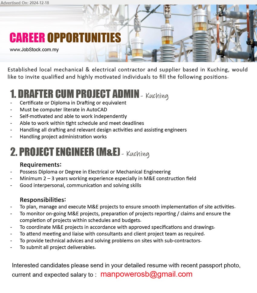 ADVERTISER (Mechanical & Electrical Contractor and Supplier) - 1. DRAFTER CUM PROJECT ADMIN (Kuching), Certificate or Diploma in Drafting, Must be computer literate in AutoCAD,...
2. PROJECT ENGINEER (M&E)  (Kuching), Diploma or Degree in Electrical or Mechanical Engineering,...
Email resume to ...