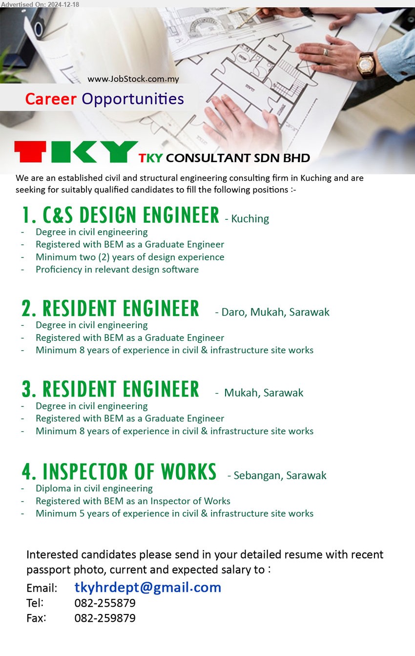 TKY CONSULTANT SDN BHD - 1. C&S DESIGN ENGINEER (Kuching), Degree in Civil Engineering, Registered with BEM as a Graduate Engineer,...
2. RESIDENT ENGINEER (Daro, Mukah), Degree in Civil Engineering, Registered with BEM as a Graduate Engineer,...
3. RESIDENT ENGINEER (Mukah), Degree in Civil Engineering, Registered with BEM as a Graduate Engineer,...
4. INSPECTOR OF WORKS (Sebangan), Diploma in Civil Engineering, Registered with BEM as an Inspector of Works,...
Call 082-255879 / Email resume to ...