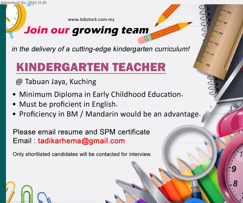 ADVERTISER (Kindergarten) - KINDERGARTEN TEACHER (Kuching), Diploma in Early Childhood Education,  Must be proficient in English,...
Email resume to ...