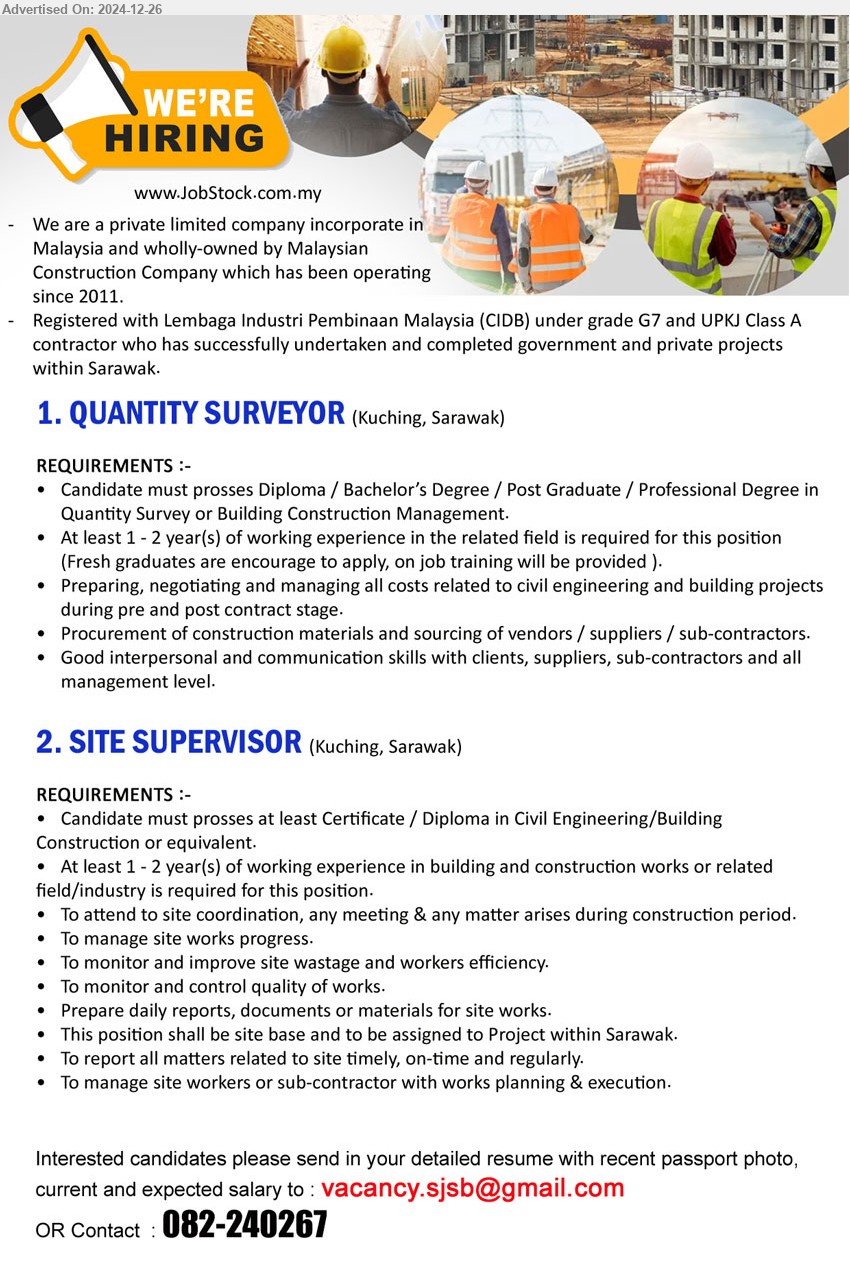 ADVERTISER (Construction Company) - 1. QUANTITY SURVEYOR (Kuching), Diploma / Bachelor’s Degree / Post Graduate / Professional Degree in Quantity Survey or Building Construction Management.,...
2. SITE SUPERVISOR (Kuching), Certificate / Diploma in Civil Engineering/Building Construction,...
Email resume to ...