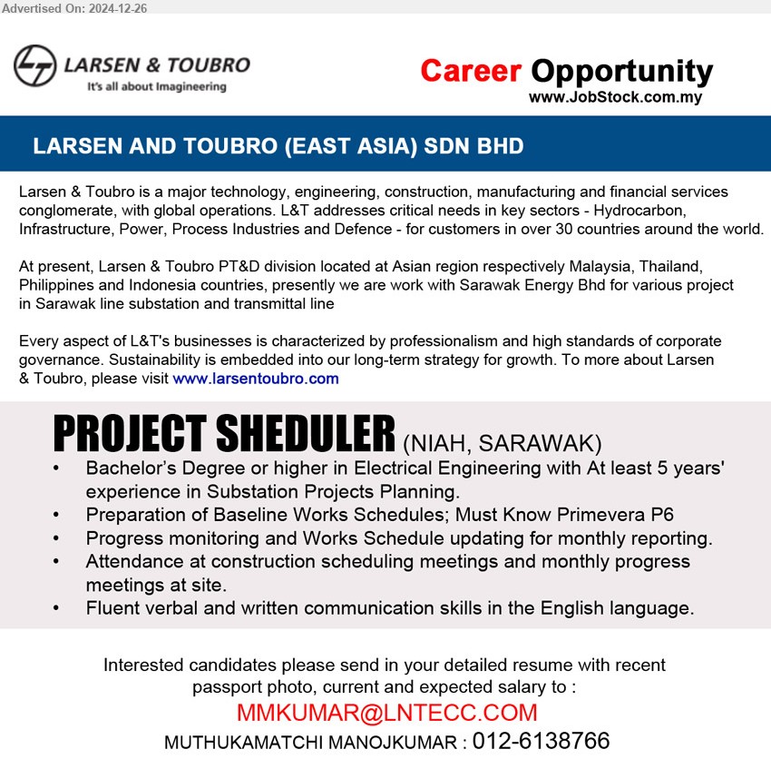 LARSEN & TOUBRO (EAST ASIA) SDN BHD - PROJECT SHEDULER (Niah, Sarawak), Bachelor’s Degree or higher in Electrical Engineering with At least 5 years'  
experience in Substation Projects Planning,...
call 012-6138766 or Email resume to ...