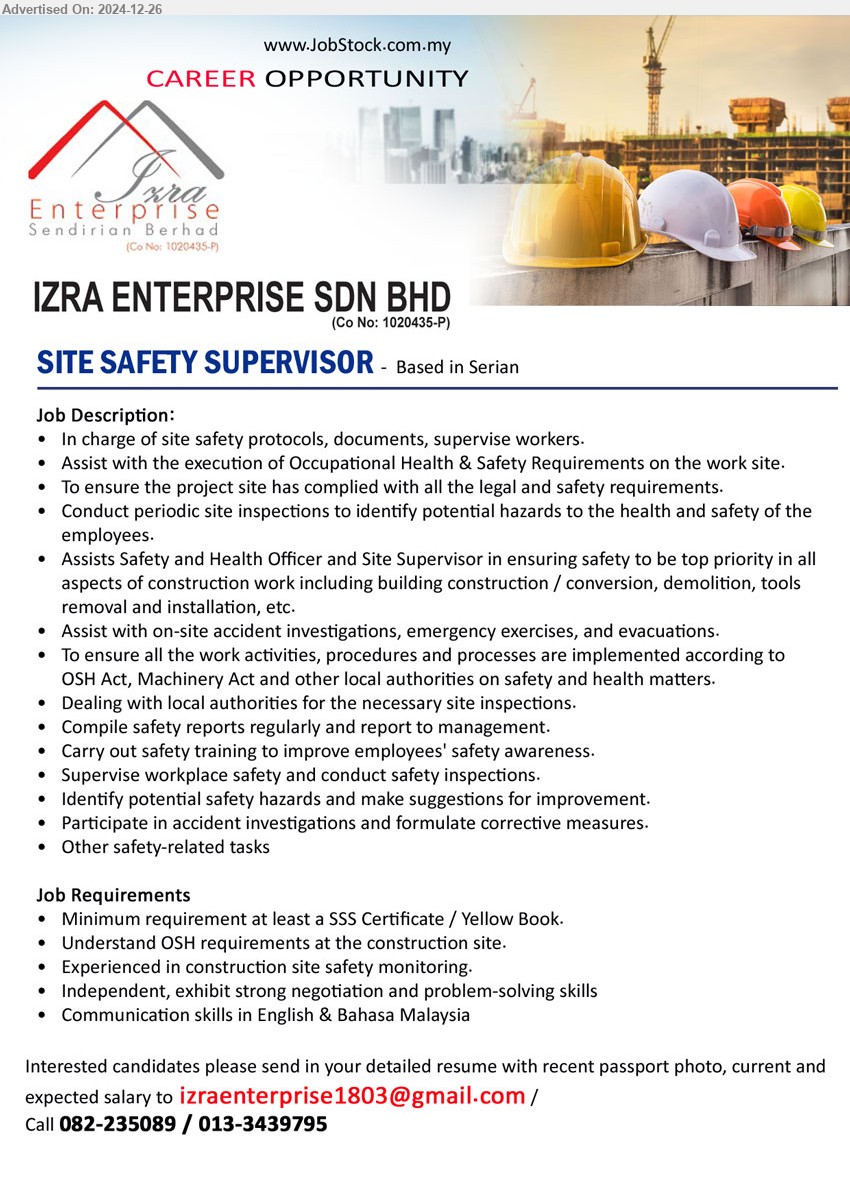 IZRA ENTERPRISE SDN BHD - SITE SAFETY SUPERVISOR (Serian),  SSS Certificate / Yellow Book, Understand OSH requirements at the construction site, Experienced in construction site safety monitoring,...
Contact:  082-235089 / 013-3439795 / Email resume to ...