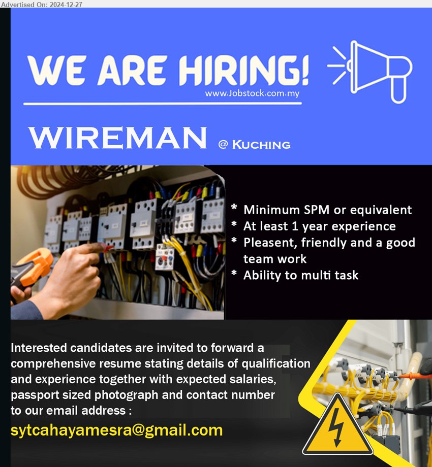 ADVERTISER - WIREMAN (Kuching), SPM, 1 yr. exp., Ability to multi task,...
Email resume to ...