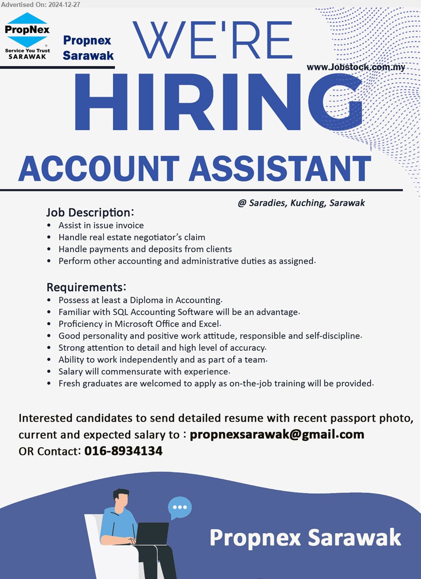 PROPNEX SARAWAK - ACCOUNT ASSISTANT (Kuching),  Diploma in Accounting, Familiar with SQL Accounting Software will be an advantage, Proficiency in Microsoft Office and Excel, ...
Contact: 016-8934134 / Email resume to ...
