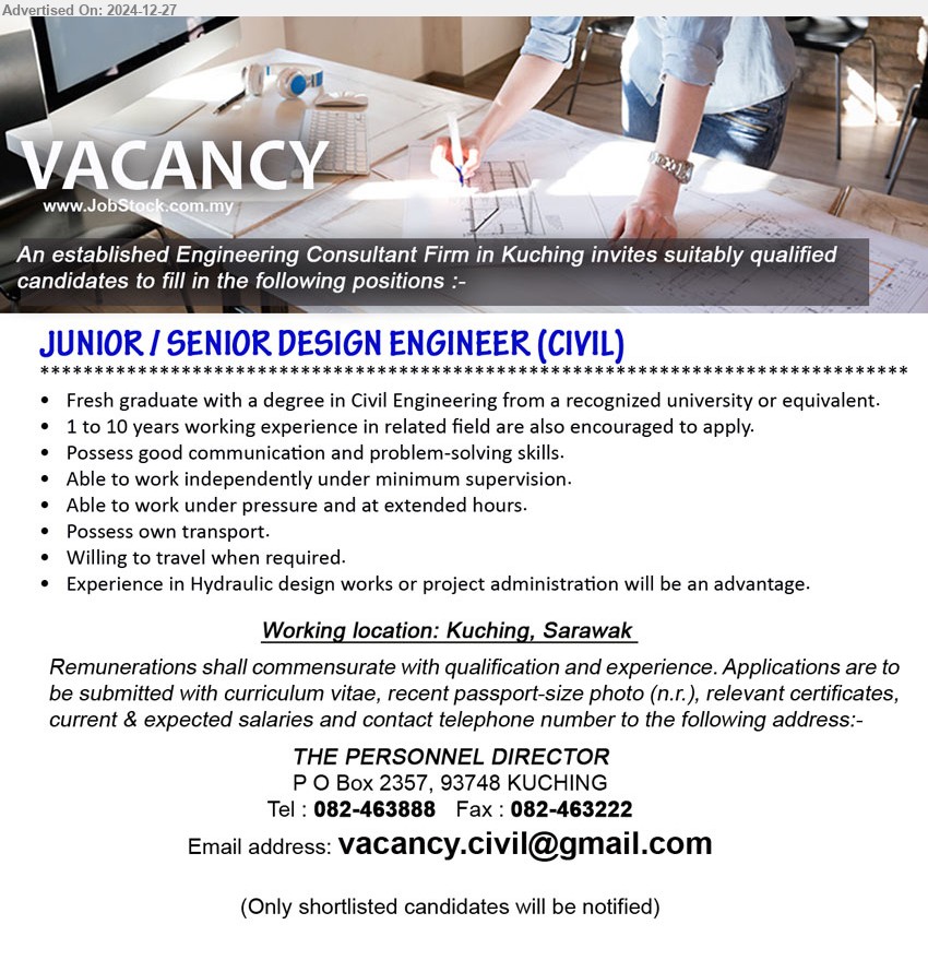 ADVERTISER (Engineering Consultant Firm) - JUNIOR / SENIOR DESIGN ENGINEER (CIVIL) (Kuching), Fresh graduate with a Degree in Civil Engineering, 1 to 10 years working experience in related field are also encouraged to apply.,...
Call 082-463888  / Email resume to ...