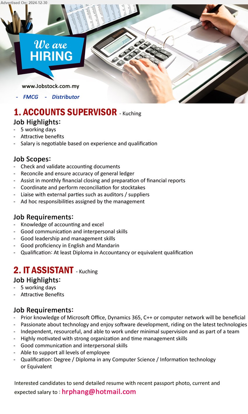 ADVERTISER (FMCG Distributor) - 1. ACCOUNTS SUPERVISOR (Kuching), Diploma in Accountancy, Knowledge of accounting and excel, Good communication and interpersonal skills,...
2. IT ASSISTANT (Kuching), Degree / Diploma in any Computer Science / Information technology,...
Email resume to ...