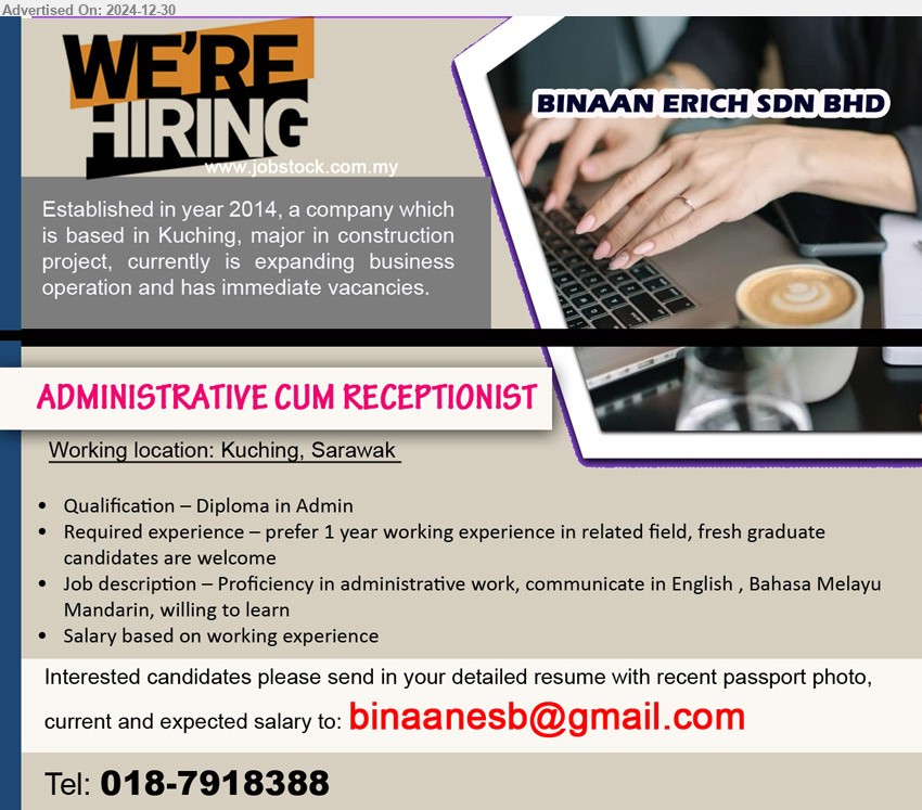 BINAAN ERICH SDN BHD - ADMINISTRATIVE CUM RECEPTIONIST (Kuching), Diploma in Admin, 1 yr. exp., Proficiency in administrative work,...
Call 018-7918388 / Email resume to ...