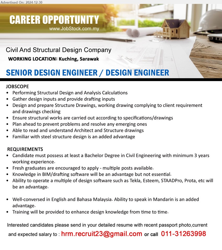 ADVERTISER Civil And Structural Design Company) - SENIOR DESIGN ENGINEER / DESIGN ENGINEER (Kuching), Bachelor Degree in Civil Engineering with minimum 3 yrs. exp., Knowledge in BIM/drafting software will be an advantage but not essential,...
Call 011-31263998 / Email resume to ...