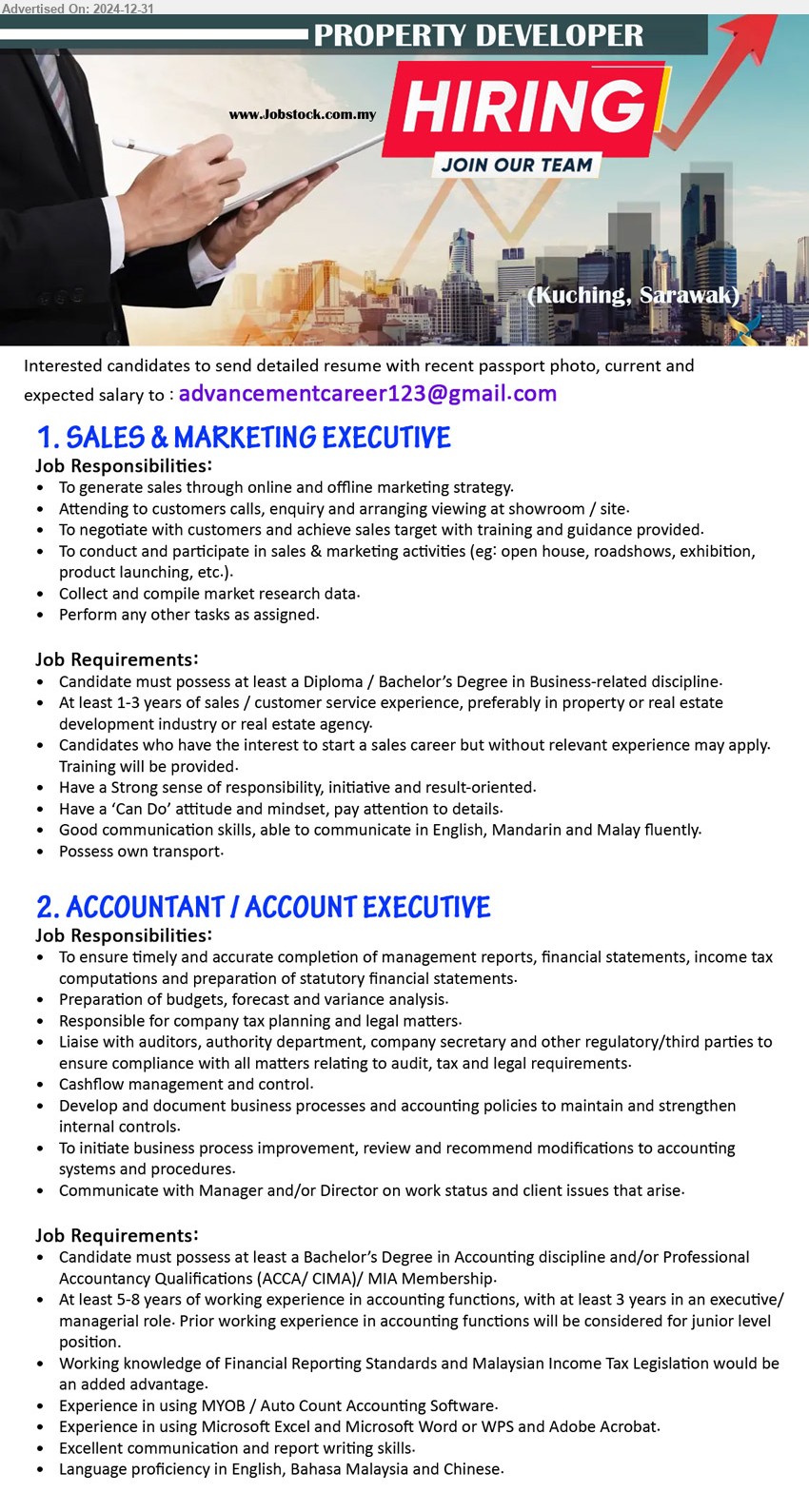 ADVERTISER (Property Developer) - 1. SALES & MARKETING EXECUTIVE (Kuching),  Diploma / Bachelor’s Degree in Business-related discipline, 1-3 years of sales / customer service experience,,...
2. ACCOUNTANT / ACCOUNT EXECUTIVE (Kuching), Bachelor’s Degree in Accounting discipline and/or Professional Accountancy Qualifications (ACCA/ CIMA)/ MIA Membership,...
Email resume to ...