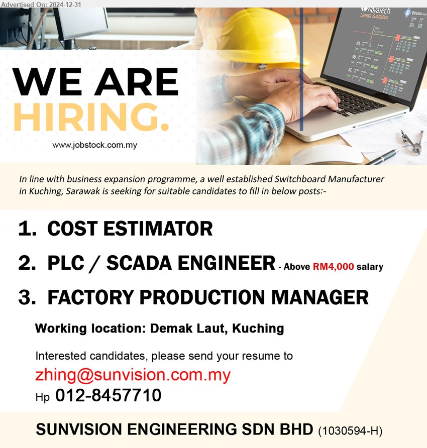 SUNVISION ENGINEERING SDN BHD  - 1. COST ESTIMATOR (Kuching) .
2. PLC / SCADA ENGINEER  (Kuching), Above RM4,000 salary.
3. FACTORY PRODUCTION MANAGER (Kuching)  .
Call 012-8457710 / Email resume to ...