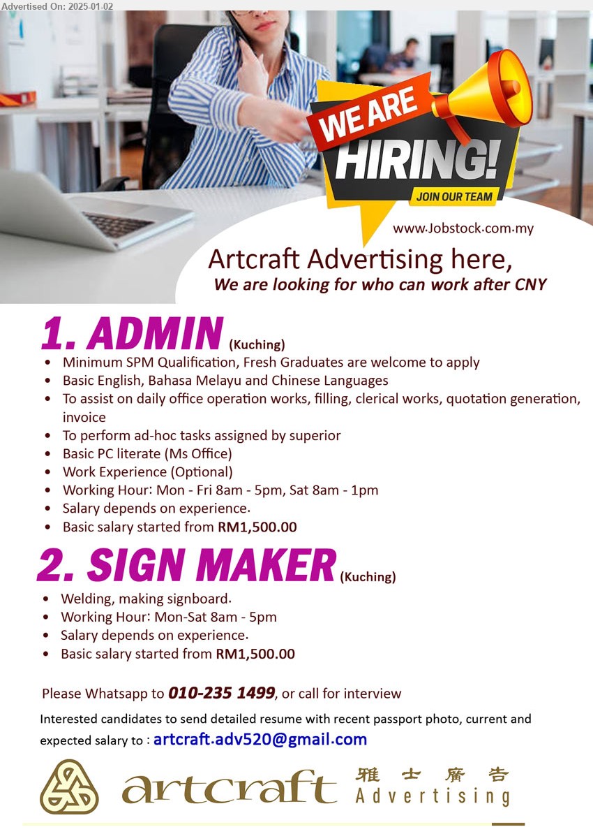 ARTCRAFT ADVERTISING - 1. ADMIN (Kuching), SPM Qualification, Fresh Graduates are welcome to apply, Salary depends on experience....
2. SIGN MAKER (Kuching), Welding, making signboard, Salary depends on experience.,...
Whatsapp to 010-2351499 / Email resume to ...