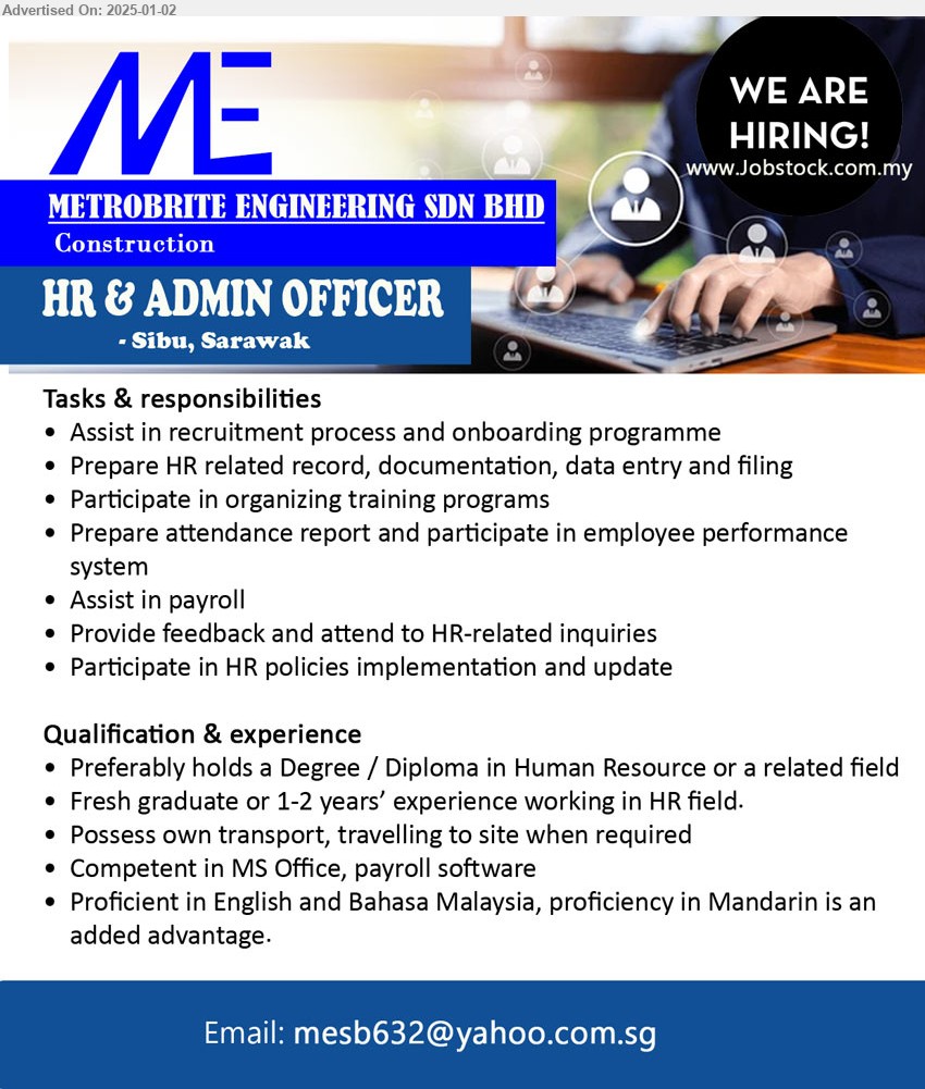 METROBRITE ENGINEERING SDN BHD - HR & ADMIN OFFICER  (Sibu), Degree / Diploma in Human Resource, Fresh graduate or 1-2 years’ experience working in HR field.,...
Email resume to ...