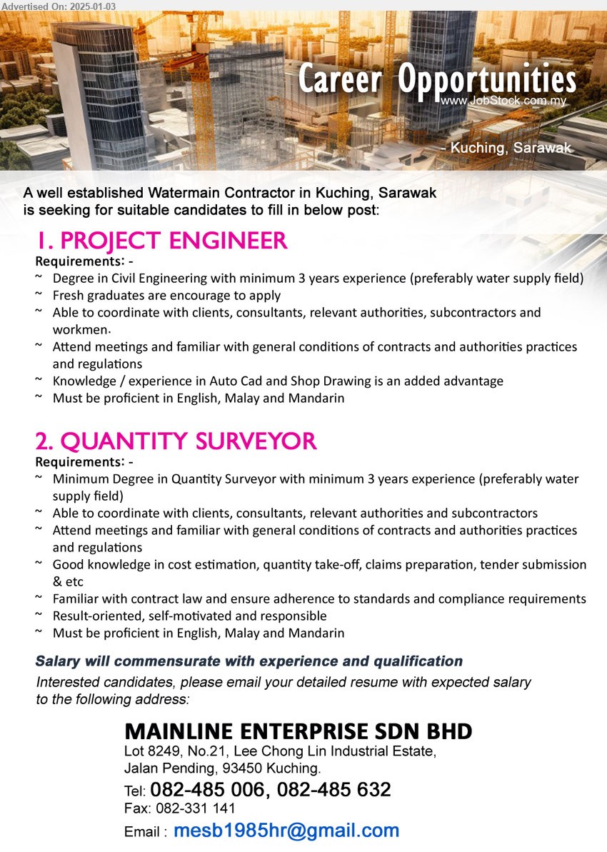 MAINLINE ENTERPRISE SDN BHD - 1. PROJECT ENGINEER (Kuching), Degree in Civil Engineering with minimum 3 yrs. exp., Knowledge / experience in Auto Cad and Shop Drawing,...
2. QUANTITY SURVEYOR (Kuching), Degree in Quantity Surveyor with minimum 3 yrs. exp., preferably water supply field,...
Contact: 082-485006, 082-485632 / Email resume to ...