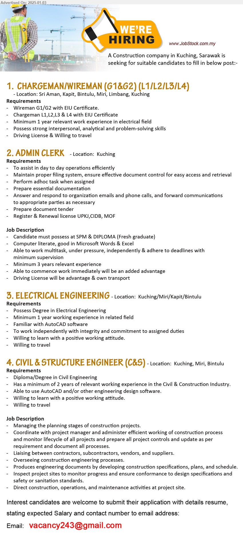 ADVERTISER (Construction Company) - 1.  CHARGEMAN/WIREMAN (G1&G2) (L1/L2/L3/L4)  (Sri Aman, Kapit, Bintulu, Miri, Limbang, Kuching), Wireman G1/G2 with EIU Certificate, Chargeman L1,L2,L3 & L4 with EIU Certificate,...
2. ADMIN CLERK  (Kuching), SPM & DIPLOMA (Fresh graduate), , Computer literate, good in Microsoft Words & Excel,...
3. ELECTRICAL ENGINEERING  (Kuching/Miri/Kapit/Bintulu), Degree in Electrical Engineering, Familiar with AutoCAD software,...
4. CIVIL & STRUCTURE ENGINEER (C&S) (Kuching, Miri, Bintulu), Diploma/Degree in Civil Engineering, Has a minimum of 2 years of relevant working experience in the Civil & Construction Industry,...
Email resume to ...