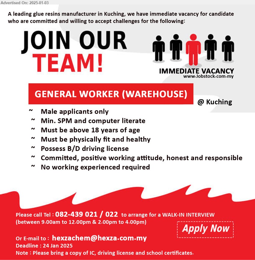 ADVERTISER (Glue Resins Manufacturer) - GENERAL WORKER (WAREHOUSE) (Kuching), Male applicants only, Min. SPM and computer literate, possess B/D driving license,...
Call 082-439 021 / 022 / Email resume to ...