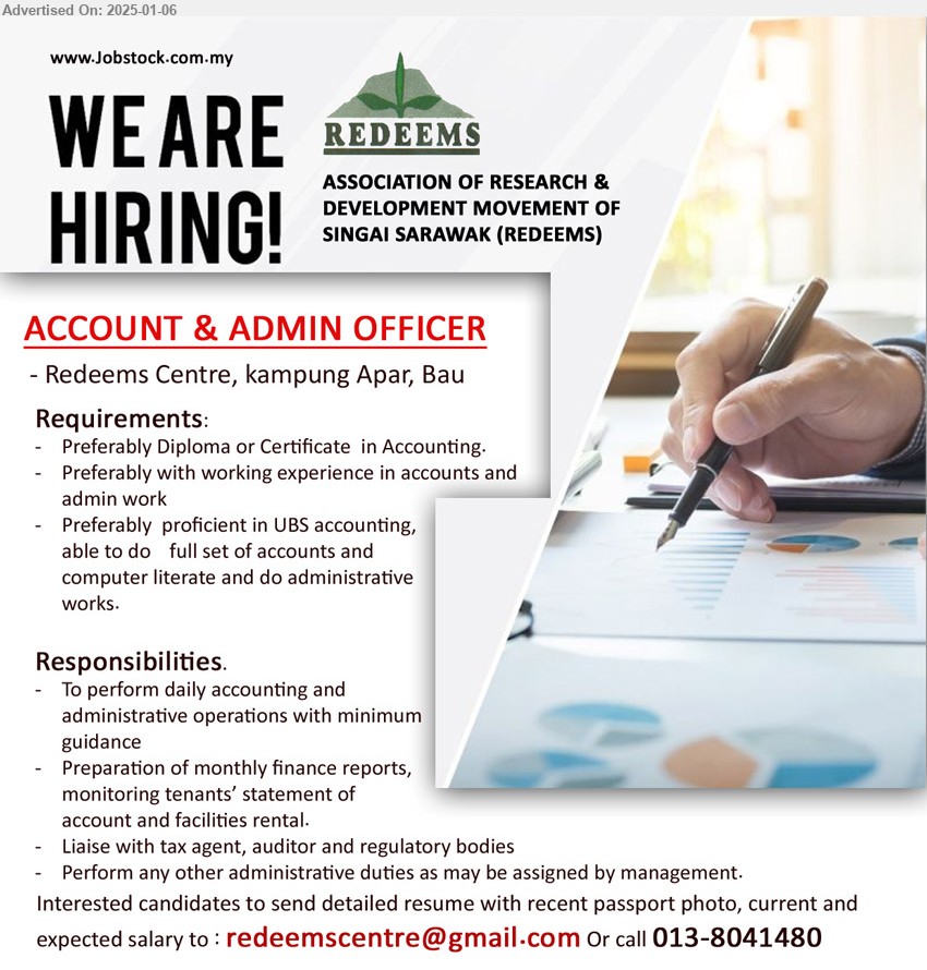 ASSOCIATION OF RESEARCH & DEVELOPMENT MOVEMENT OF SINGAI SARAWAK (REDEEMS) - ACCOUNT & ADMIN OFFICER (Kampung Apar, Bau, Kuching ), Diploma or Certificate  in Accounting, Preferably  proficient in UBS accounting,...
Call 013-8041480 / Email resume to...