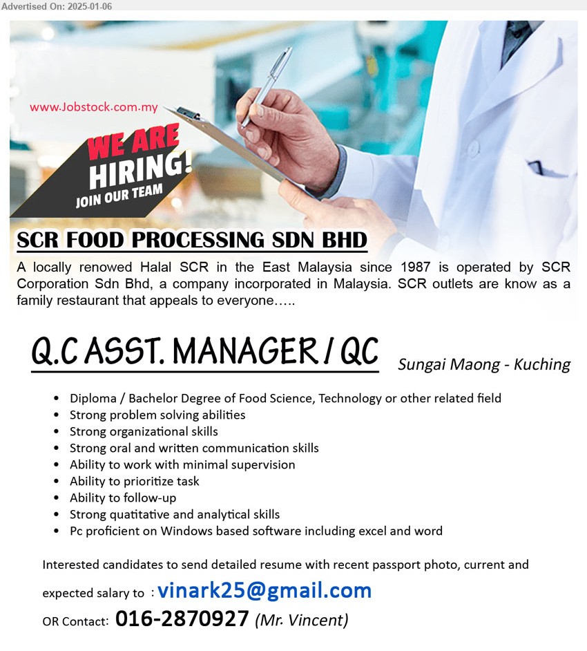 SCR FOOD PROCESSING SDN BHD - Q.C ASST. MANAGER / QC  (Kuching), Diploma / Bachelor Degree of Food Science, Technology,...
Contact: 016-2870927 (Mr. Vincent) / Email resume to ...