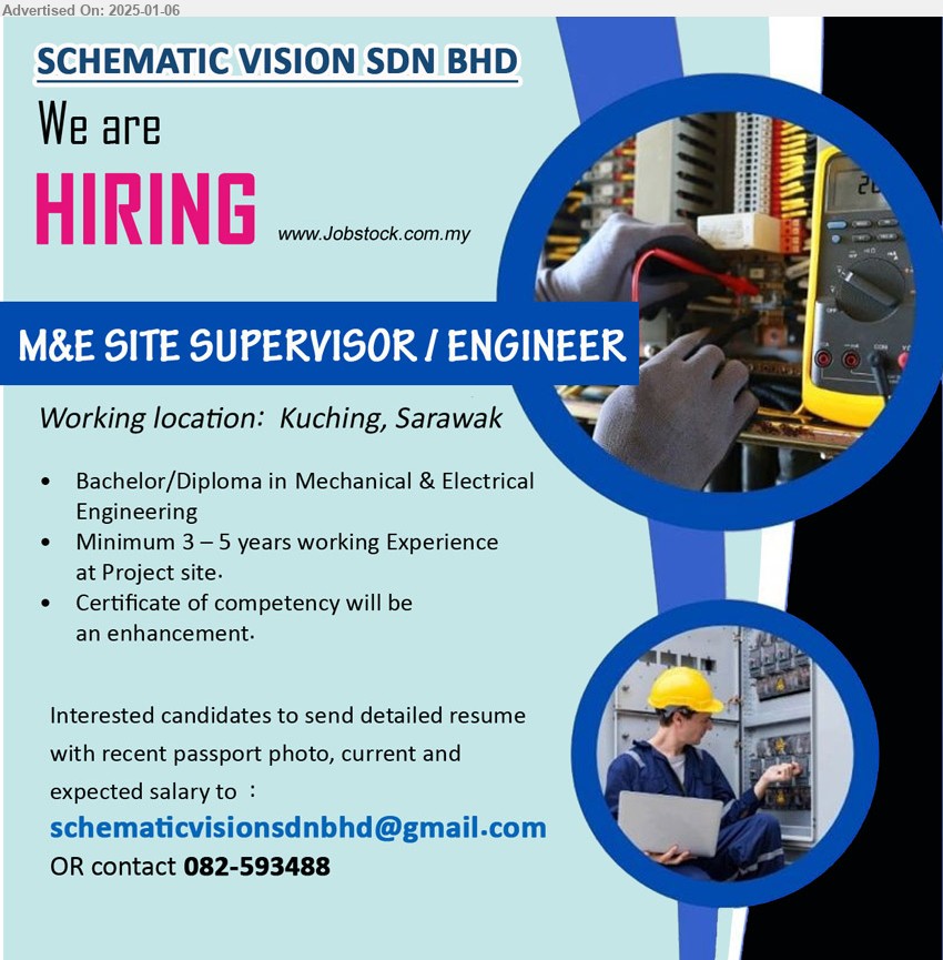 SCHEMATIC VISION SDN BHD - M&E SITE SUPERVISOR / ENGINEER (Kuching), Bachelor/Diploma in Mechanical & Electrical Engineering, 3-5 yrs. exp., ...
Call 082-593488 / Email resume to ...