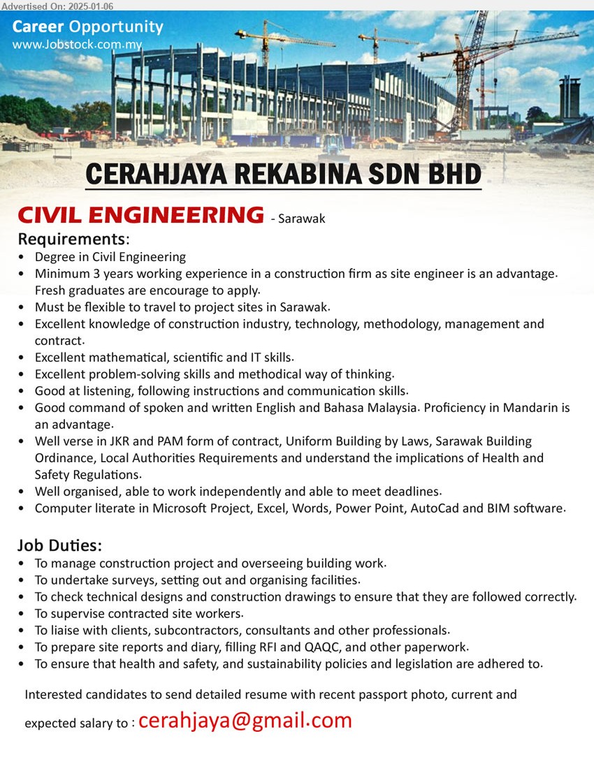 CERAHJAYA REKABINA SDN BHD - CIVIL ENGINEERING  (Sarawak), Degree in Civil Engineering, Minimum 3 years working experience in a construction firm as site engineer is an advantage, Fresh graduates are encourage to apply.,...
Email resume to ...