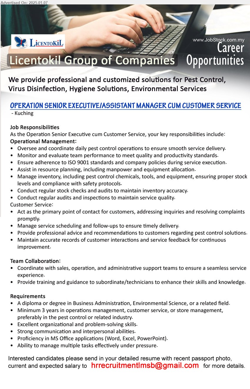 LICENTOKIL GROUP OF COMPANIES - OPERATION SENIOR EXECUTIVE/ASSISTANT MANAGER CUM CUSTOMER SERVICE (Kuching), A Diploma or Degree in Business Administration, Environmental Science, 3 yrs. exp.,...
Email resume to ...
