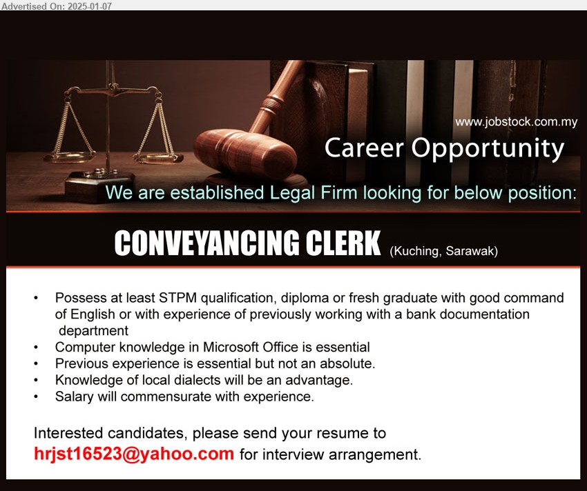 ADVERTISER (Legal Firm) - CONVEYANCING CLERK (Kuching), STPM qualification, Diploma or fresh graduate with good command of English or with experience of previously working with a bank documentation department,...
Email resume to ...