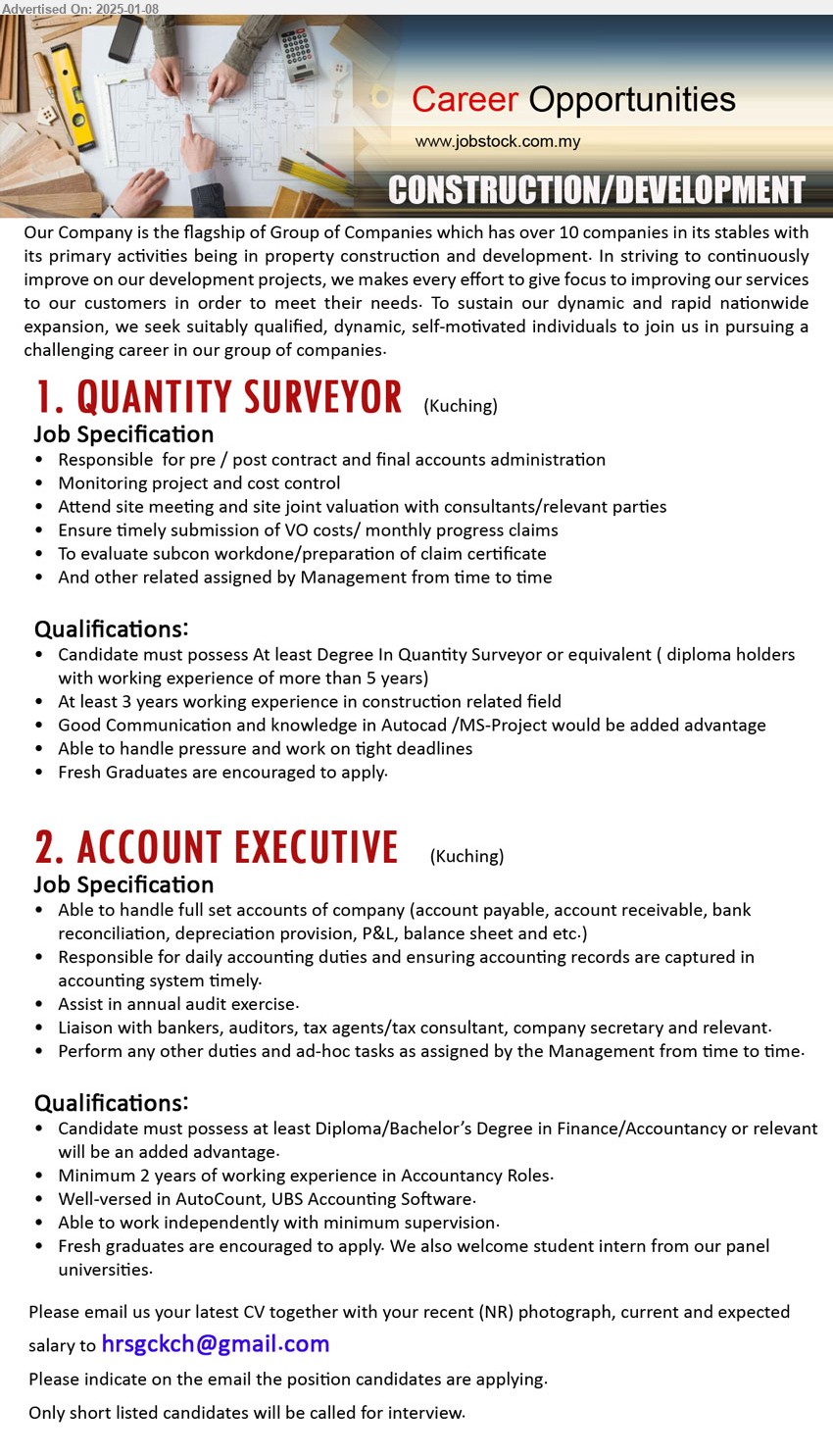 ADVERTISER (Construction / Development) - 1. QUANTITY SURVEYOR (Kuching), Degree In Quantity Surveyor, At least 3 years working experience in construction related field,...
2. ACCOUNT EXECUTIVE  (Kuching), Diploma/Bachelor’s Degree in Finance/Accountancy, Minimum 2 years of working experience in Accountancy Roles.,...
Email resume to ...