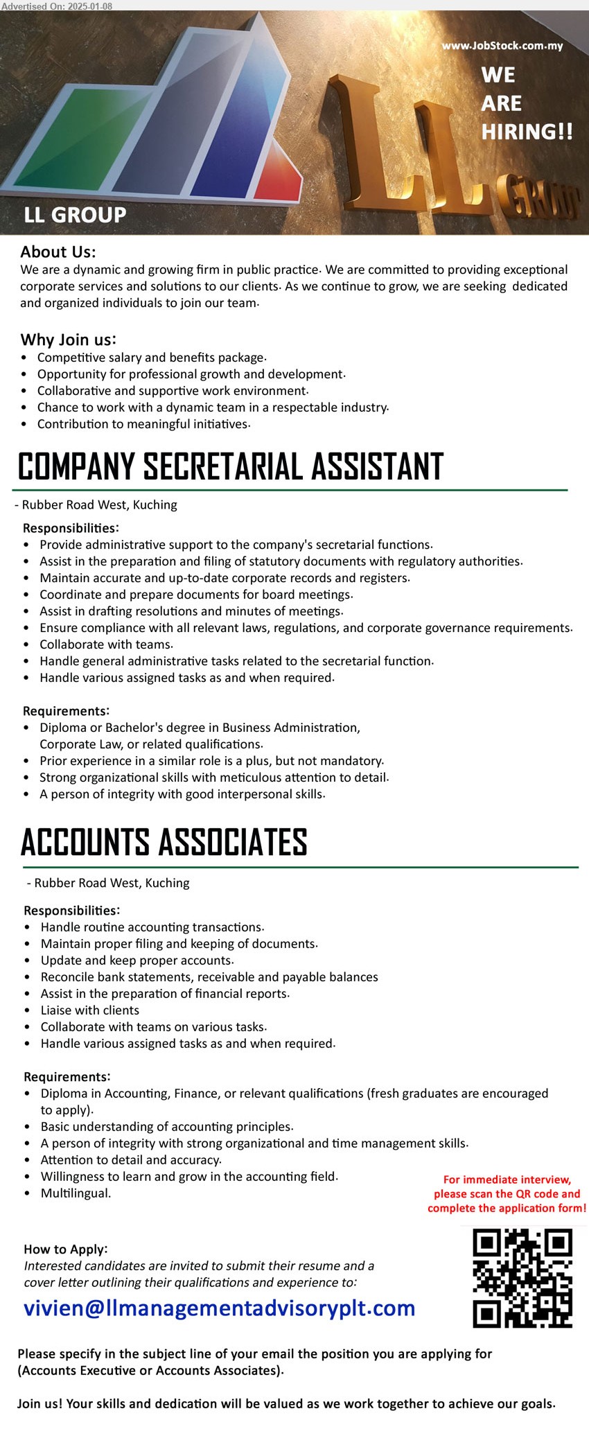 LL GROUP  - 1. COMPANY SECRETARIAL ASSISTANT (Kuching), Diploma or Bachelor's degree in Business Administration, Corporate Law, ,...
2. ACCOUNTS ASSOCIATES (Kuching), Diploma in Accounting, Finance, or relevant qualifications (fresh graduates are encouraged
to apply).,...
Scan QR / Email resume to ...
