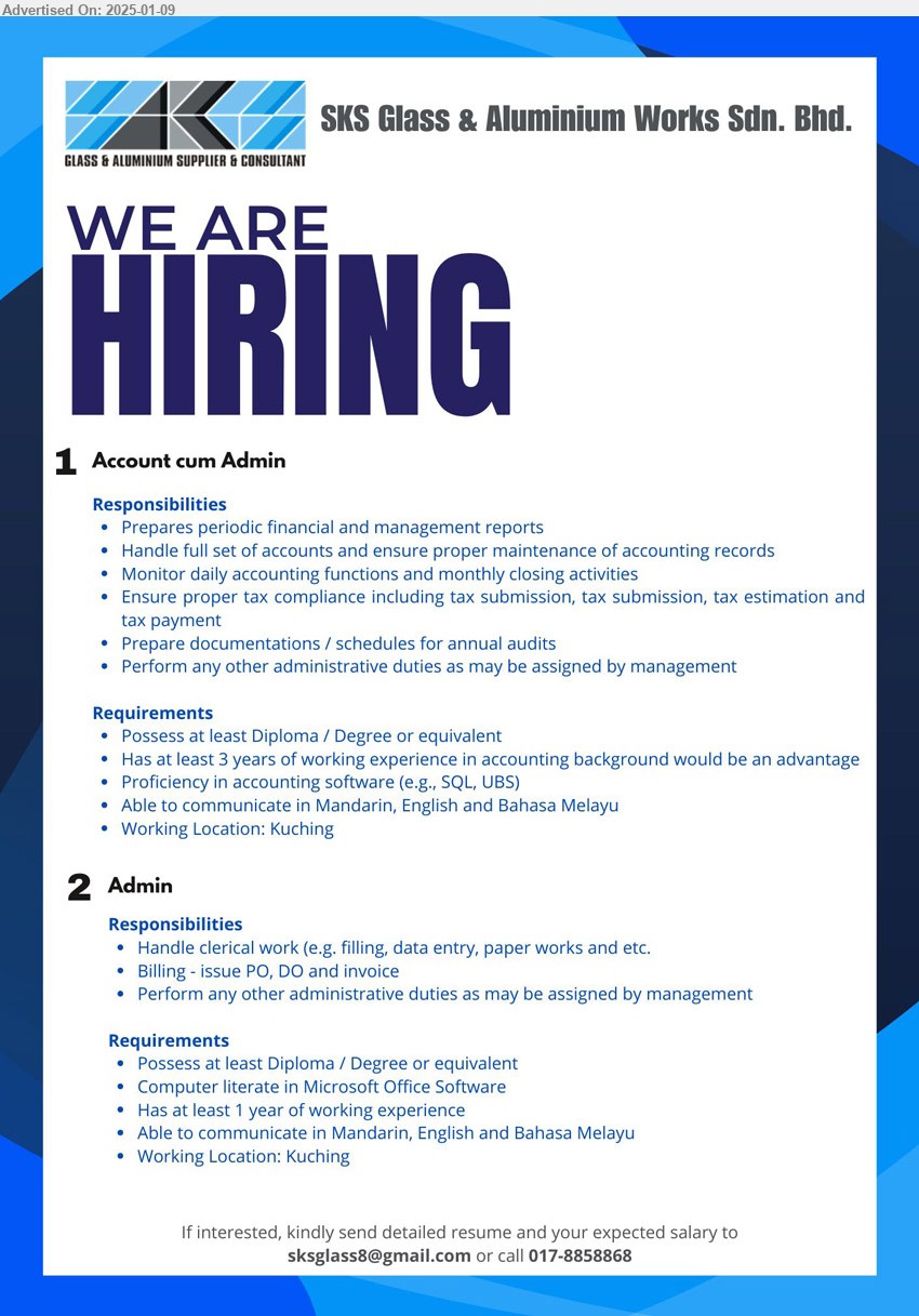 SKS GLASS & ALUMINIUM WORKS SDN BHD - 1. ACCOUNT CUM ADMIN (Kuching), At least Diploma / Degree or equivalent, at least 3 years of working experience in accounting background would be an advantage, Proficientcy in SQL, UBS,...
2. ADMIN (Kuching), At least Diploma / Degree or equivalent, at least 1 year of working experience,...
Call 017-8858868 or Email resume to...