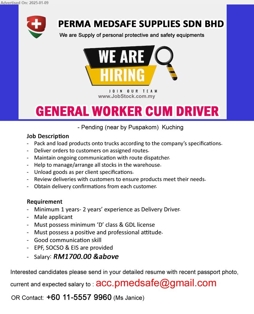 PERMA MEDSAFE SUPPLIES SDN BHD - GENERAL WORKER CUM DRIVER (Kuching), Min. 1 years- 2 years’ experience as Delivery Driver, min. ‘D’ class & GDL license,...
Call +6011-55579960 or Email resume to...