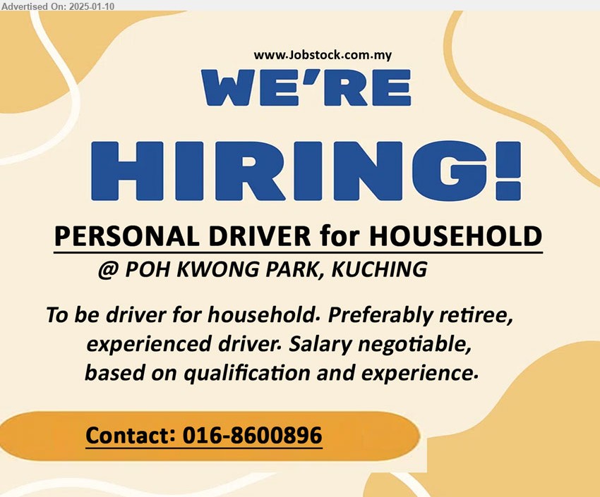 ADVERTISER - PERSONAL DRIVER for HOUSEHOLD (Kuching), Preferably retiree, experienced driver. Salary negotiable,...
Contact: 016-8600896