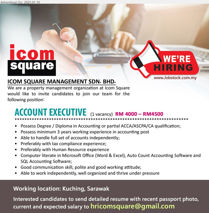 ICOM SQUARE MANAGEMENT SDN BHD - ACCOUNT EXECUTIVE (Kuching), RM 4000 – RM4500,  Degree / Diploma in Accounting or partial ACCA/ASCPA/CA, 3 yrs. exp....
Email resume to ...
