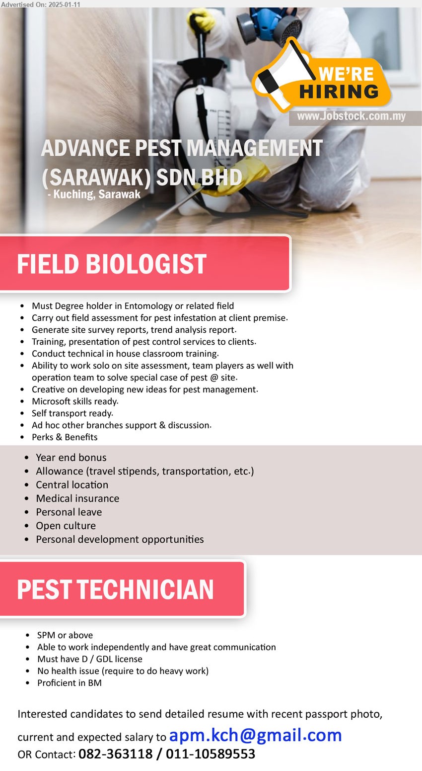 ADVANCE PEST MANAGEMENT (SARAWAK) SDN BHD - 1. FIELD BIOLOGIST (Kuching), Degree holder in Entomology, Carry out field assessment for pest infestation at client premise.,...
2. PEST TECHNICIAN (Kuching), SPM or above, Must have D / GDL license,...
Contact: 082-363118 / 011-10589553 / Email resume to ...
