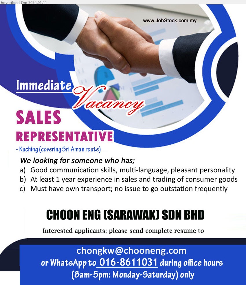 CHOON ENG (SARAWAK) SDN BHD - SALES REPRESENTATIVE (Kuching / Sri Aman), At least 1 year experience in sales and trading of consumer goods, Must have own transport; ,...
WhatsApp to 016-8611031 / Email resume to ...