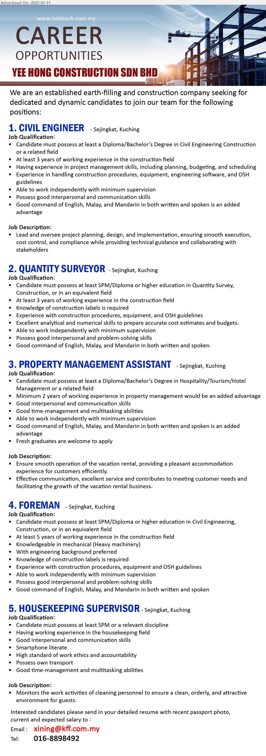 YEE HONG CONSTRUCTION SDN BHD - 1. CIVIL ENGINEER  (Kuching), Diploma/Bachelor’s Degree in Civil Engineering Construction ,...
2. QUANTITY SURVEYOR (Kuching), SPM/Diploma or higher education in Quantity Survey,...
3. PROPERTY MANAGEMENT ASSISTANT  (Kuching), Diploma/Bachelor’s Degree in Hospitality/Tourism/Hotel Management,...
4. FOREMAN (Kuching), SPM/Diploma or higher education in Civil Engineering, Construction,...
5. HOUSEKEEPING SUPERVISOR  (Kuching), SPM, Having working experience in the housekeeping field ,...
Email resume to ...