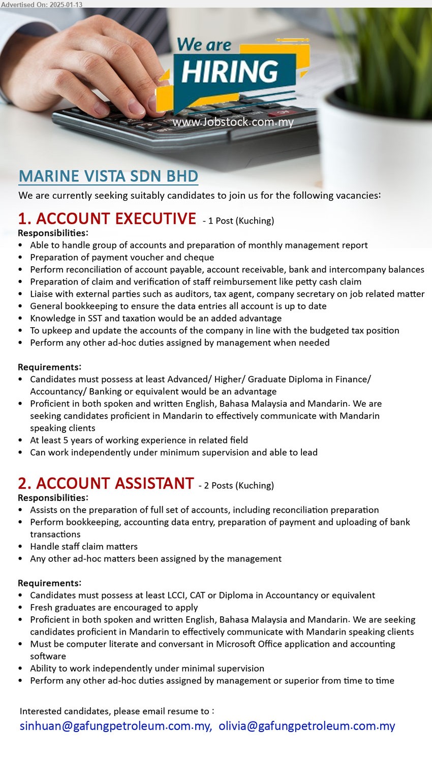 MARINE VISTA SDN BHD - 1. ACCOUNT EXECUTIVE (Kuching), Advanced/ Higher/ Graduate Diploma in Finance/ Accountancy/ Banking ,...
2. ACCOUNT ASSISTANT (Kuching), LCCI, CAT or Diploma in Accountancy, Fresh graduates are encouraged to apply,...
Email resume to ...