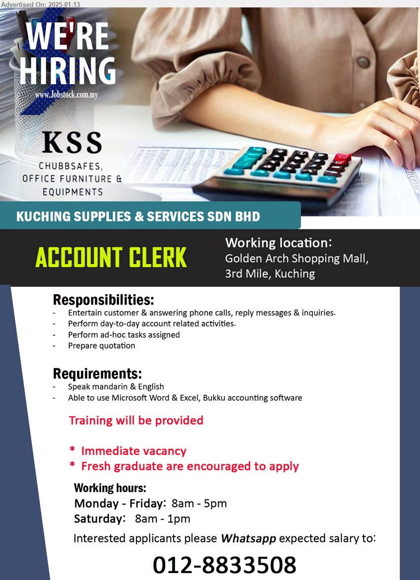 KUCHING SUPPLIES & SERVICES SDN BHD - ACCOUNT CLERK (Kuching), Speak mandarin & English, Able to use Microsoft Word & Excel, Bukku accounting software
,...
Whatsapp expected salary to: 012-8833508