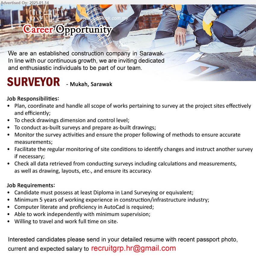 ADVERTISER - SURVEYOR (Mukah, Sarawak), at least Diploma in Land Surveying or equivalent, Min. 5 years of working experience in construction/infrastructure industry, coordinate and handle all scope of works pertaining to survey,...
Email resume to...