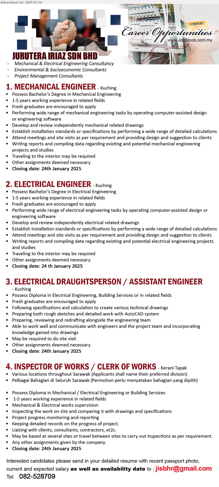 JURUTERA IRIAZ SDN BHD - 1. MECHANICAL ENGINEER  (Kuching), Degree in Mechanical Engineering, 1-5 years working experience in related fields, Fresh graduates are encouraged to apply, Develop and review independently mechanical related drawings,...
2. ELECTRICAL ENGINEER  (Kuching), Degree in Electrical Engineering, 1-5 years working experience in related fields, Fresh graduates are encouraged to apply, Develop and review independently electrical related drawings,...
3. ELECTRICAL DRAUGHTSPERSON / ASSISTANT ENGINEER   (Kuching), Diploma in Electrical Engineering, Building Services or in related fields, Preparing both rough sketches and detailed work with AutoCAD system,...
4. INSPECTOR OF WORKS / CLERK OF WORKS  (throughout Sarawak), Various locations throughout Sarawak, Diploma in Mechanical / Electrical Engineering or Building Services, Mechanical & Electrical works supervision,...
Call 082-528709 or Email resume to...