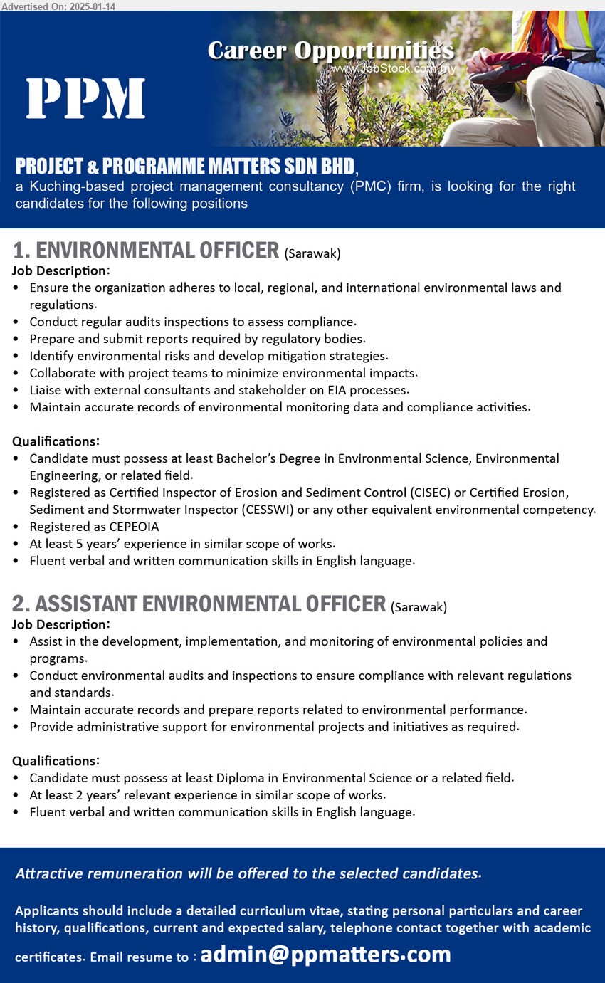 PROJECT & PROGRAMME MATTERS SDN BHD - 1. ENVIRONMENTAL OFFICER  (Sarawak), at least Degree in Environmental Science, Environmental Engineering, or related field, At least 5 years’ experience in similar scope of works,...
2. ASSISTANT ENVIRONMENTAL OFFICER (Sarawak), at least Diploma in Environmental Science or a related field., At least 2 years’ relevant experience in similar scope of works, ,...
Email resume to...