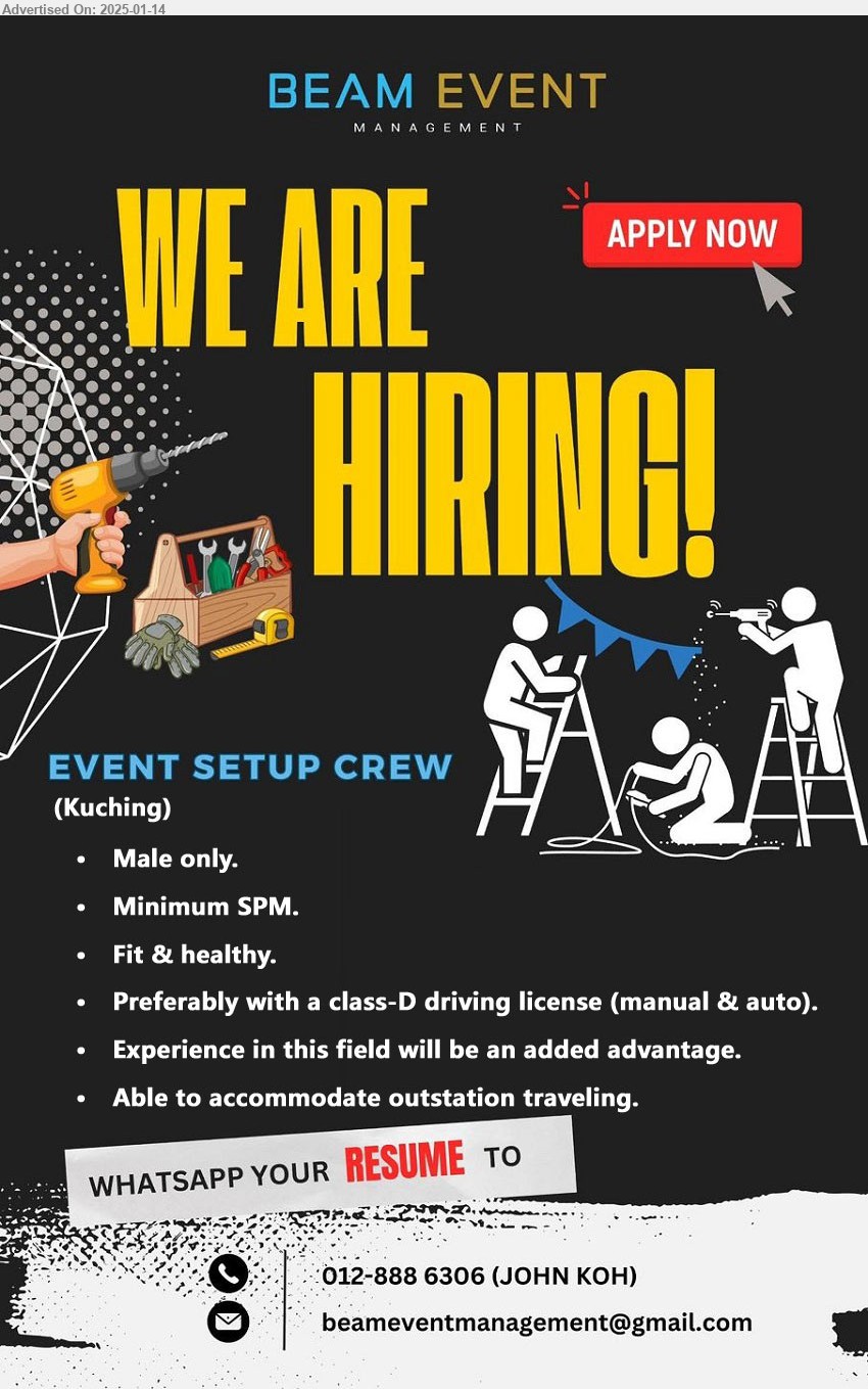 BEAM EVENT MANAGEMENT - EVENT SETUP CREW (Kuching), Min. SPM, Preferably with a class-D driving license, Experience in this field will be an added advantage,...
Call 012-8886306 or Email resume to...