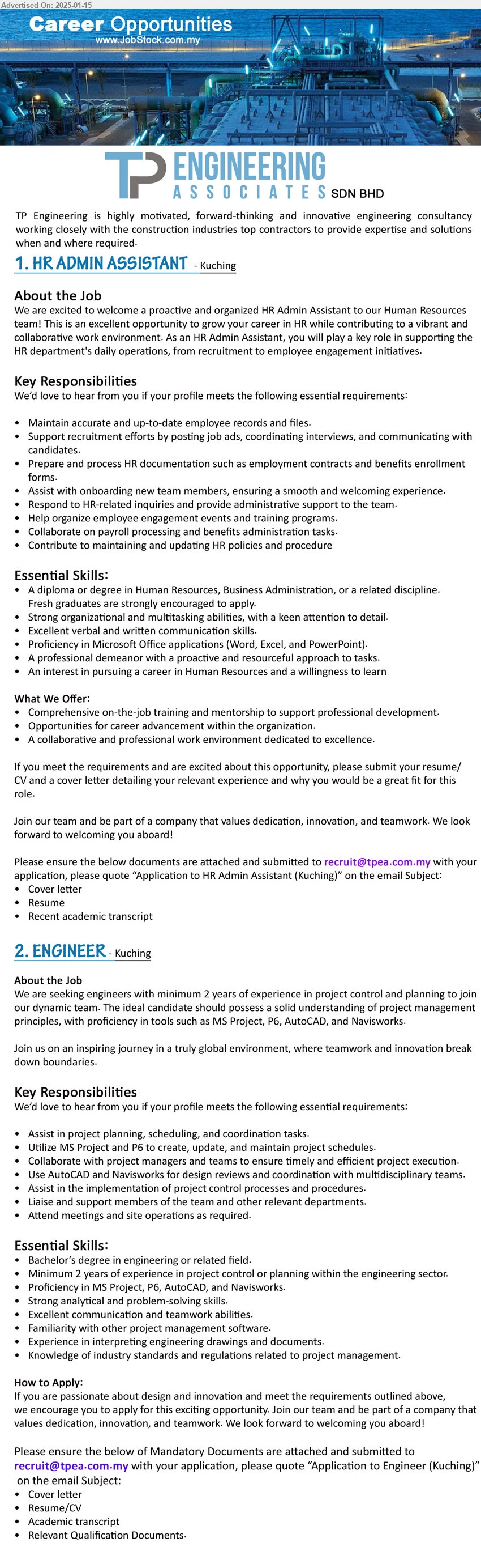 TP ENGINEERING ASSOCIATES SDN BHD - 1. HR ADMIN ASSISTANT (Kuching), A Diploma or Degree in Human Resources, Business Administration, or a related discipline. 
Fresh graduates are strongly encouraged to apply,...
2. ENGINEER (Kuching), Bachelor’s Degree in engineering, Minimum 2 years of experience in project control or planning within the engineering sector.,...
Email resume to ...