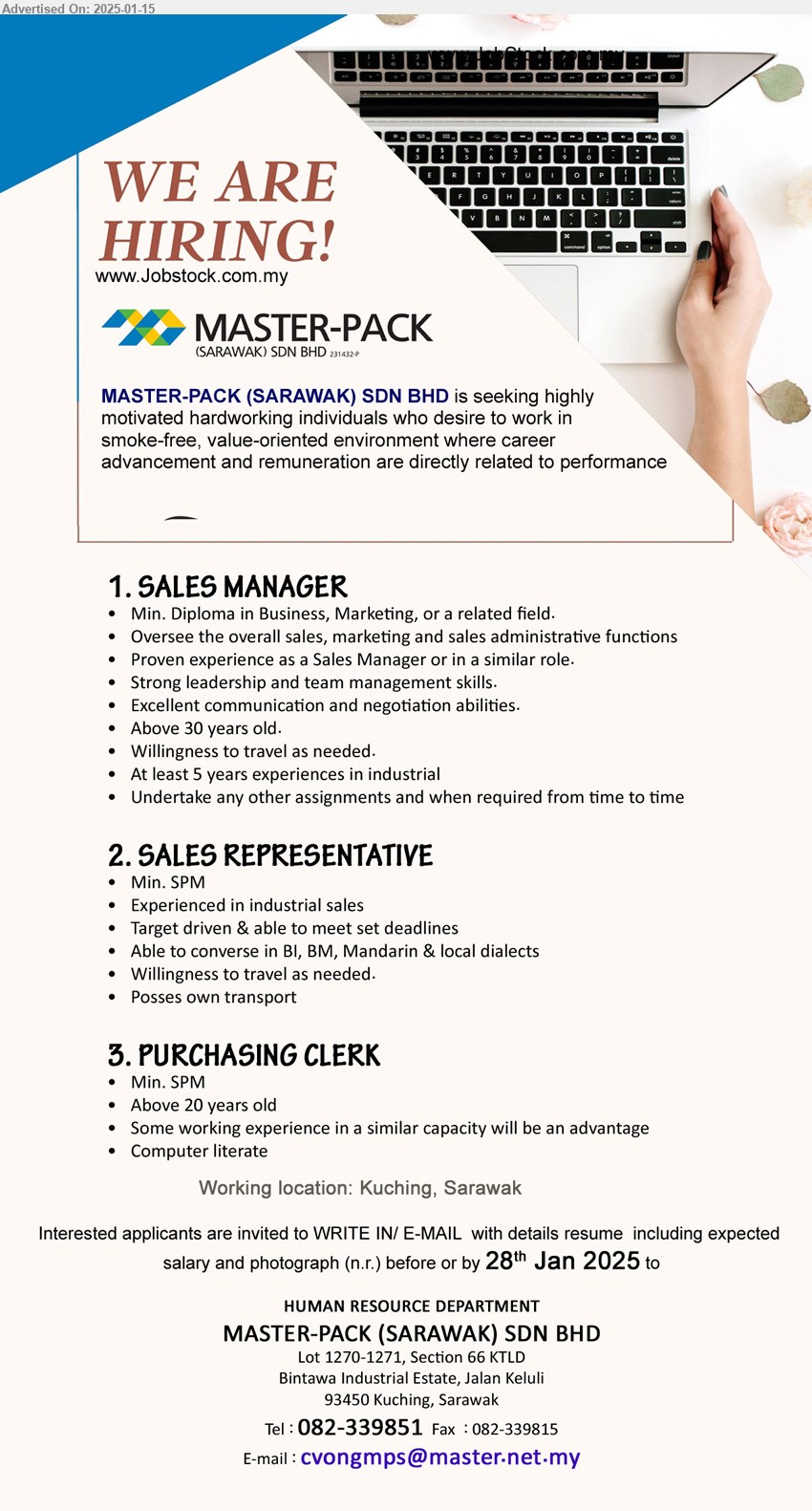 MASTER-PACK (SARAWAK) SDN BHD - 1. SALES MANAGER (Kuching), Diploma in Business, Marketing, At least 5 years experiences in industrial,...
2. SALES REPRESENTATIVE (Kuching), SPM, Experienced in industrial sales ,...
3. PURCHASING CLERK (Kuching), SPM, Computer literate,...
Call 082-339851 / Email resume to ...
