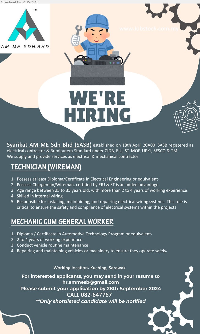 SYARIKAT AM-ME SDN BHD - 1. TECHNICIAN (WIREMAN) (Kuching), Diploma/Certificate in Electrical Engineering, possess Chargeman/Wireman, certified by EIU & ST is an added advantage.,...
2. MECHANIC CUM GENERAL WORKER (Kuching), Diploma / Certificate in Automotive Technology Program, 2-4 yrs. exp.,...
Call 082-647767 / Email resume to ...