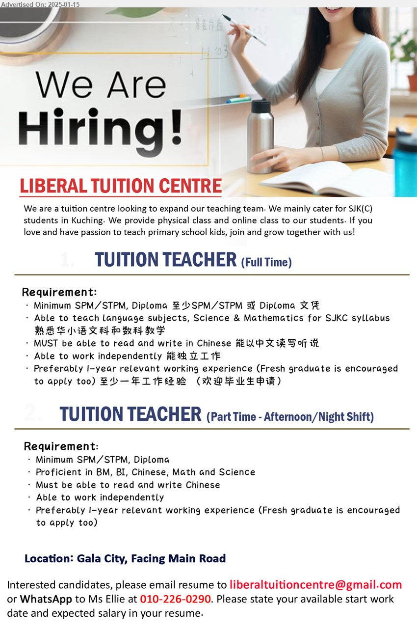 LIBERAL TUITION CENTRE - 1. TUITION TEACHER (Kuching),  (Full Time), SPM/STPM, Diploma 至少SPM/STPM 或 Diploma 文凭, Able to teach language subjects, Science & Mathematics for SJKC syllabus 熟悉华小语文科和数科教学...
2. TUITION TEACHER  (Kuching), (Part Time - Afternoon/Night Shift), SPM/STPM, Diploma, Proficient in BM, BI, Chinese, Math and Science...
WhatsApp to Ms Ellie at 010-2260290 / Email resume to ...